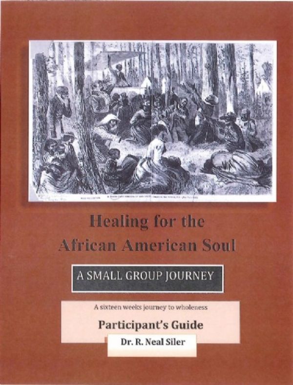 Healing For The African American Soul  (16 week Small Group Participant Workbook)